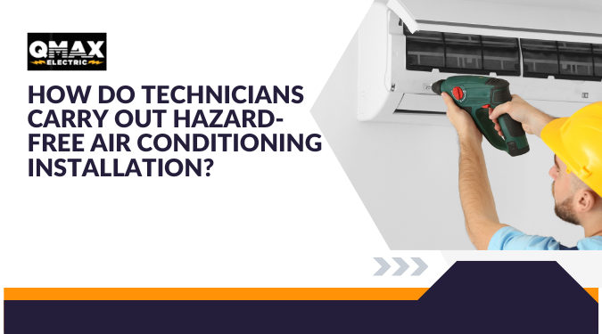 How Do Technicians Carry Out Hazard-Free Air Conditioning Installation